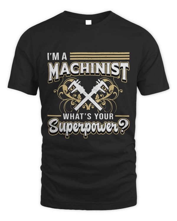 Im A Machinist Whats Your Superpower for Machinists Funny