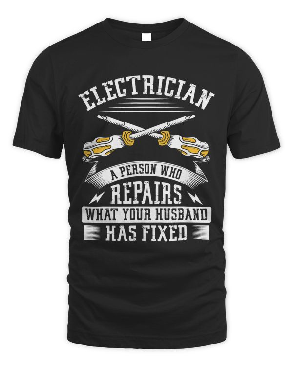 Electrician A Person Who Repairs What Your Husband Has Fixed