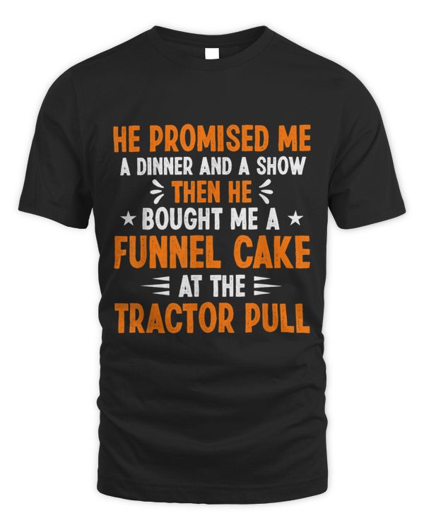 He Promised Me A Dinner And A Show Funny Tractor Pulling
