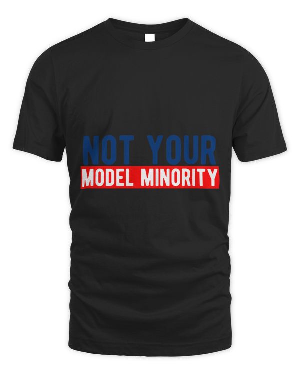 Not Your Model Minority Stop AAPI Hate Racism Asian Pacific