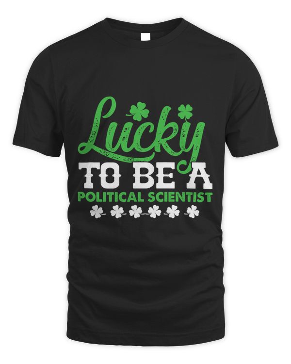 Lucky To Be A Political Scientist St Patricks Day Irish