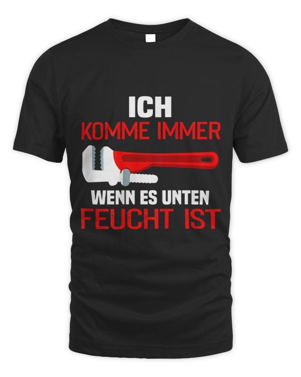 Mens Backprint Ich komme immer wenn es unter Feucht ist Plumber