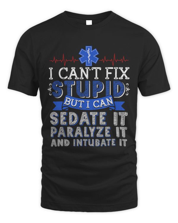 Gift For A Paramedic EMT Can Sedate And Paralyze Stupid EMS
