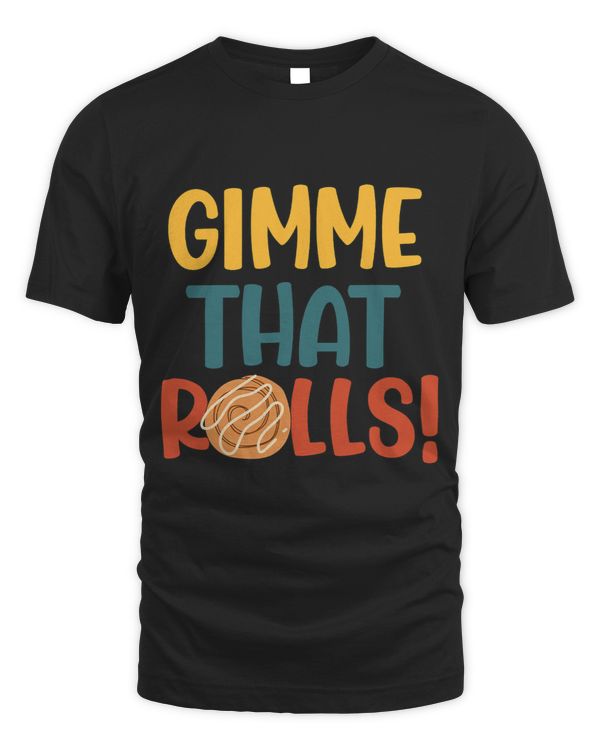 Gimme Dat Rolls Cinnamon Roll Ironic Hobby Chef