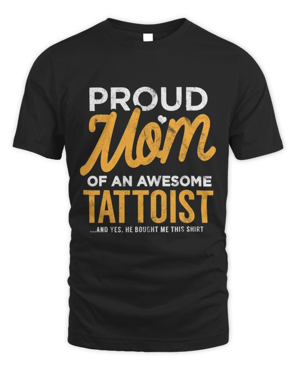 Tattoist Tattoo Artist Mom Funny Gift Mother Son He Bought