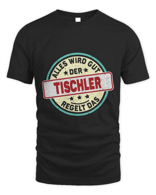 Mens Carpenter Alles wird Gut Der Tischler Alles Wird Gut Der T