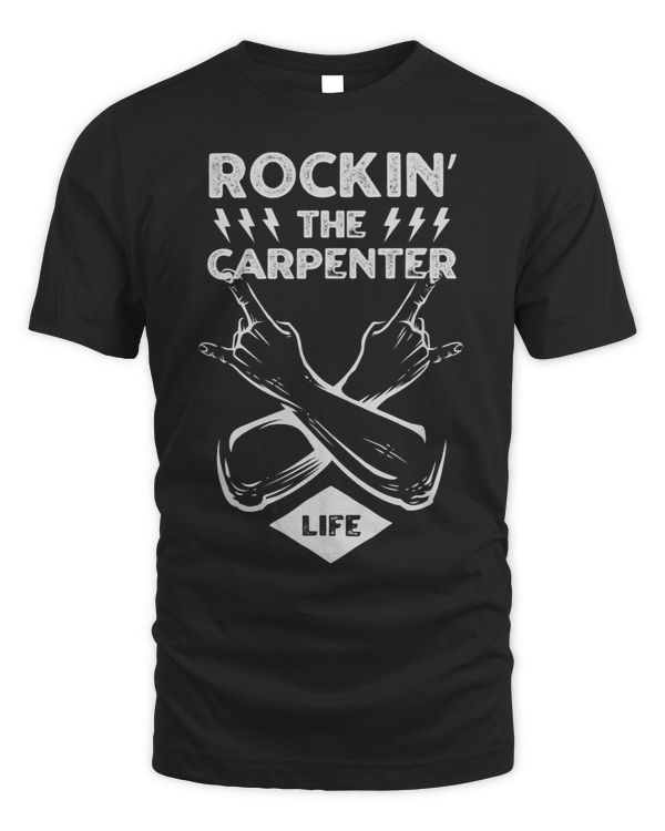 Rocking the Carpenter Life Funny Carpentry Humor Craftsman 3