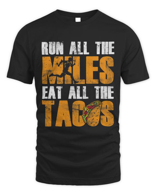 Run All The Miles Eat All The Tacos Funny Work Out Foodie