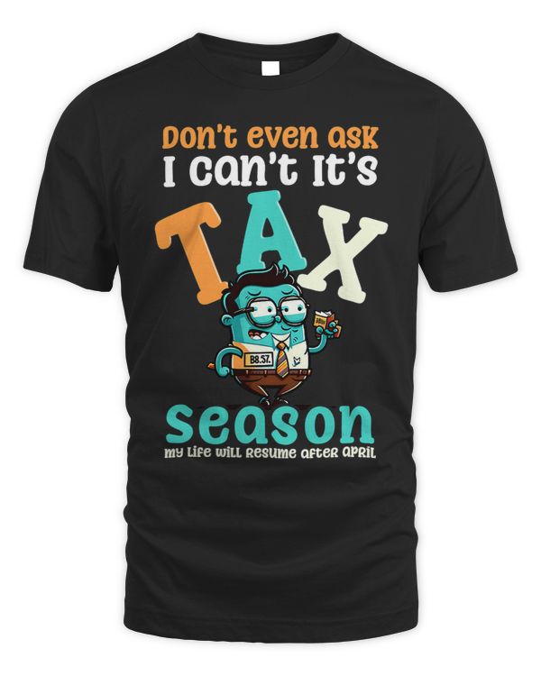 Dont Even Ask Tax Season Design Tax Season
