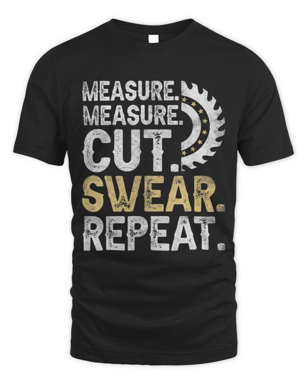 Craftsmen Tool Measure Measure Cut Sweat Repeat 1