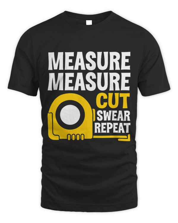 Craftsmen Tool Measure Measure Cut Sweat Repeat 2