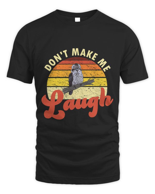 Dont Make Me Laugh Funny Kookaburra Fan Birder Birding