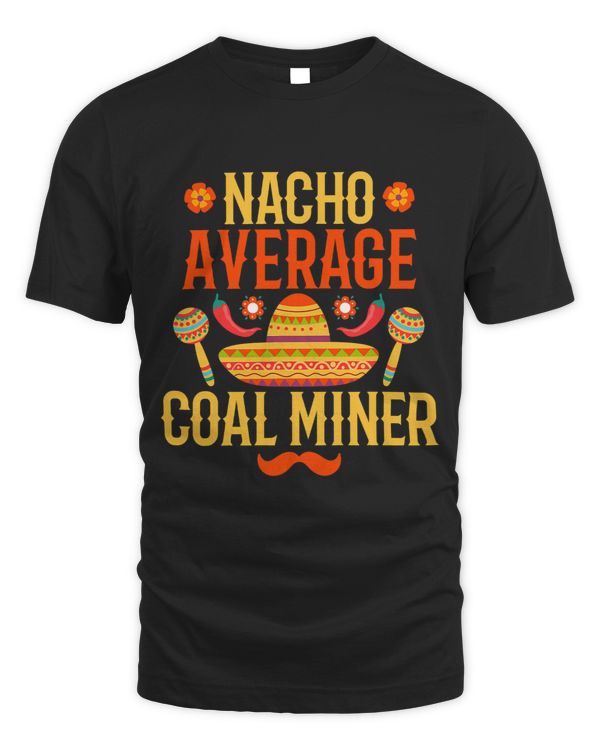 Cinco de mayo nacho average Coal Miner