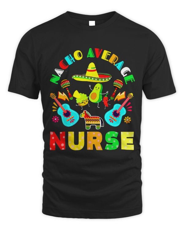 Cinco De Mayo Nacho Average Nurse Mexican Fiesta Mexican 2