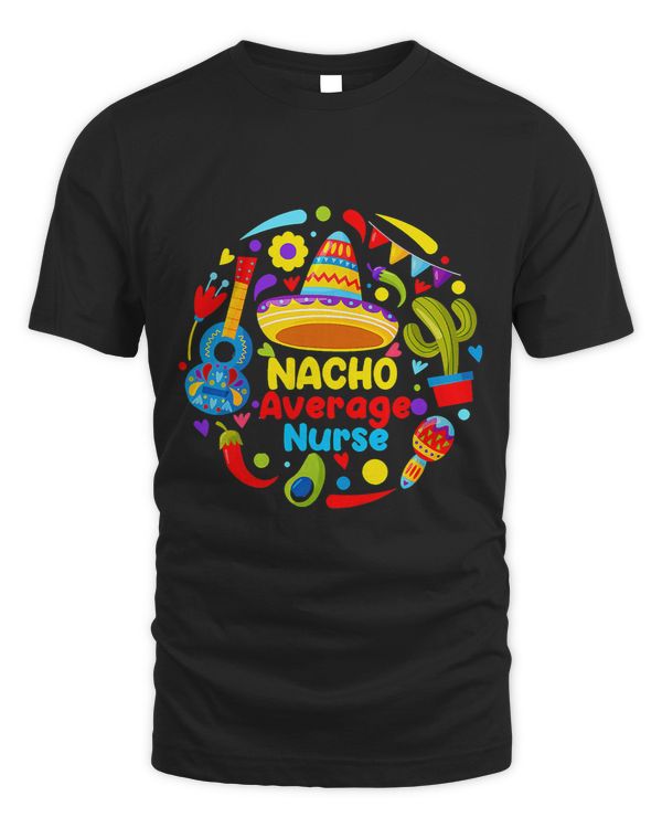 Cinco De Mayo Nacho Average Nurse Mexican Fiesta Mexican 3