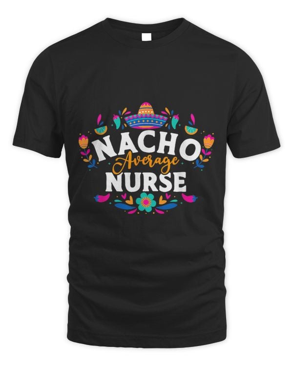 Cinco De Mayo Nacho Average Nurse Mexican Matching Family