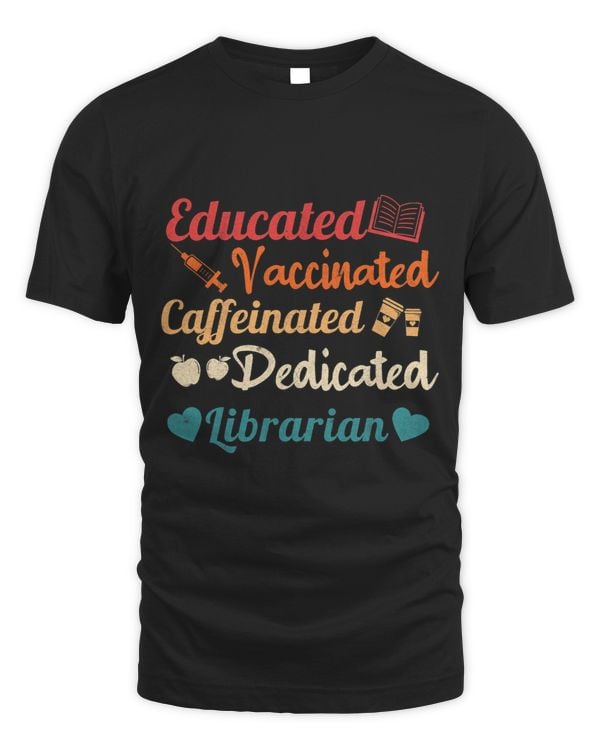 Educated Vaccinated Caffeinated Dedicated Librarian