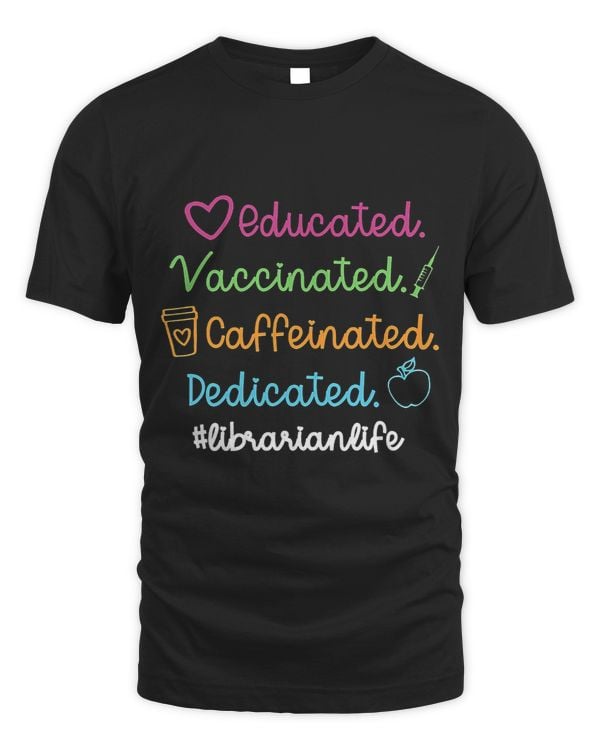 Educated Vaccinated Caffinated Dedicated Librarian