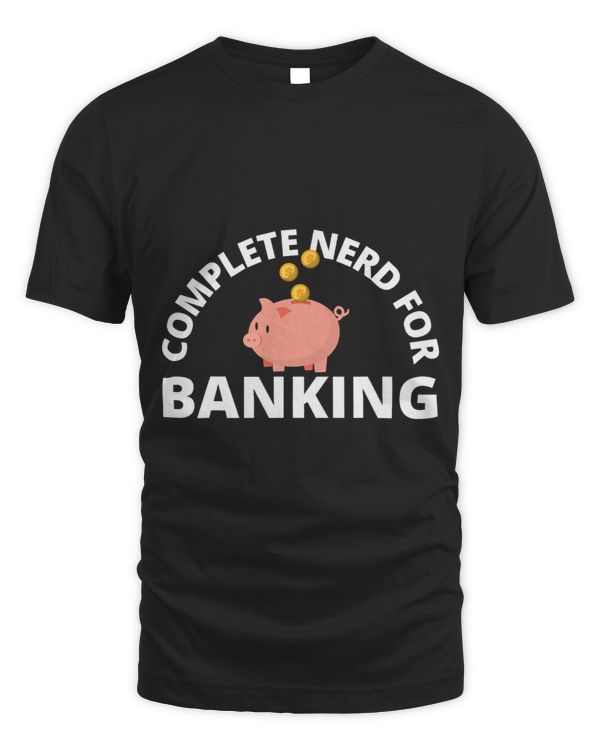 Complete Nerd for Banking Men Women Kids Banker
