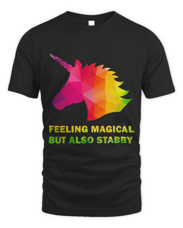 Feeling Magical But Also Stabby Funny Unicorn Rainbow
