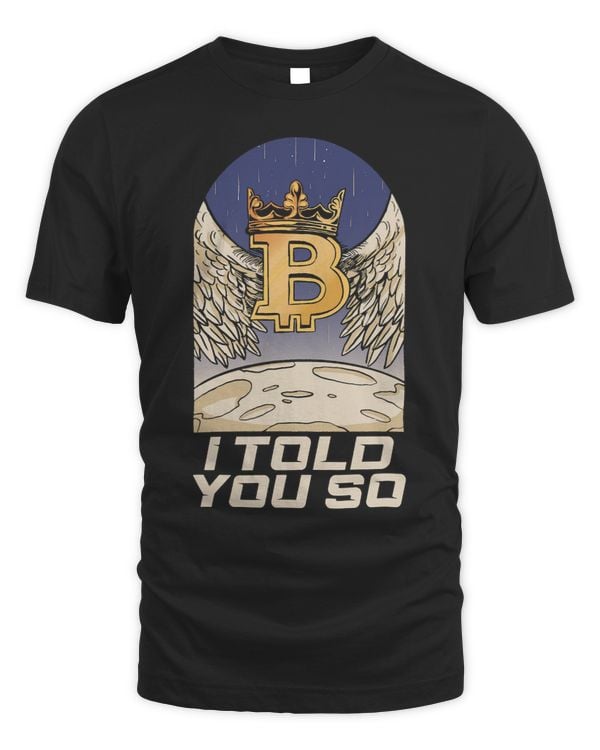 Bitcoin Money I Told You So Funny BTC Cryptocurrency HODL