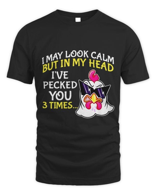 I may look calm but in my Head Ive pecked you 3 Times 2