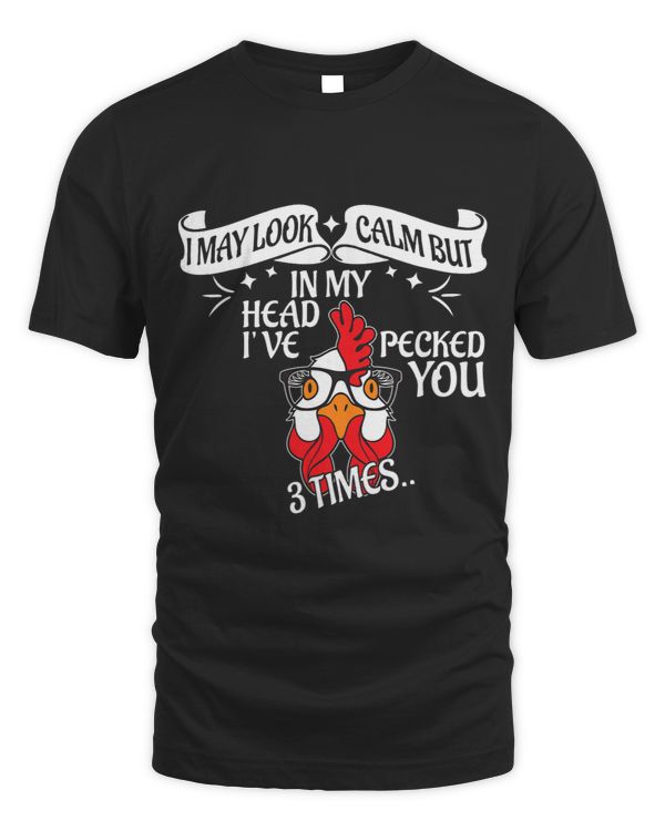 I may look calm but in my Head Ive pecked you 3 Times