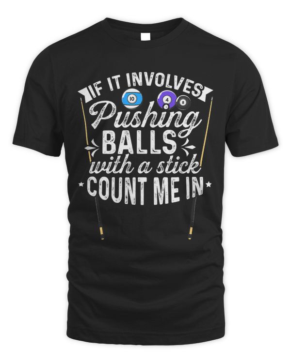 If It Involves Pushing Balls With A Stick Count Me In Pool 1