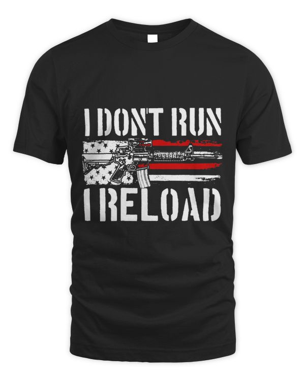 I Dont Run I Reload 2nd Amendment Gun Rights I Reload 2