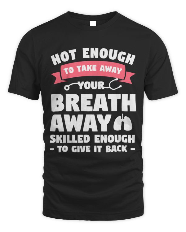 Hot Enough To Take Away Your Breath Away Skilled Enough