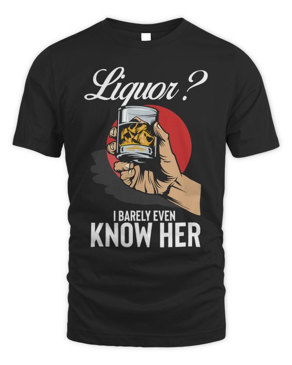 Humorous Liquor Lover Alcoholic Beverage Drinks Enthusiast