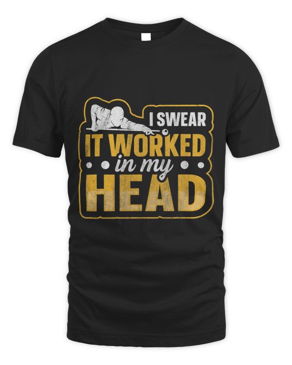 I swear it worked in my head Quote for a Pool player