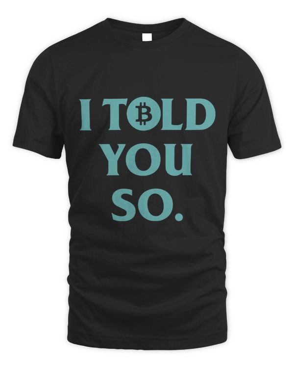 I Told You So Bitcoin Cool Trendy Funny Crypto Hodl Blue