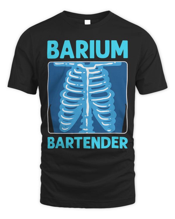 Barium Bartender. Radiographer Radiologist