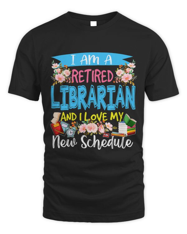 I Am A Retired Librarian And I Love My New Schedule Floral