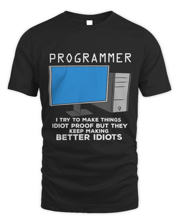I Try To Make Things Idiot Proof But They Keep Making Better