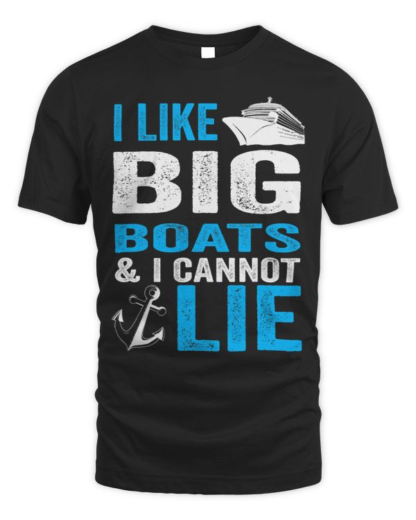 I Like Big Boats and I Cannot Lie Funny Cruise Ship Men Gift