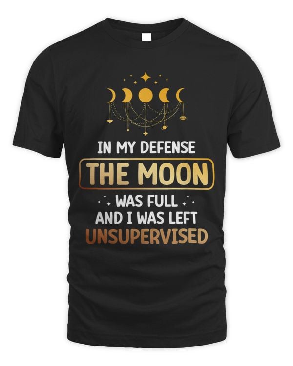 In My Defense The Moon Was Full And I Was Left Unsupervised