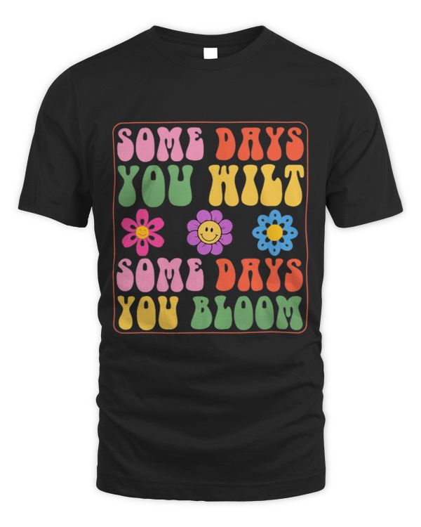Some Days You Wilt Some Days You Bloom Healing Therapist