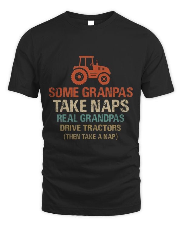 Some Grandpas take nap real Grandpas Drive Tractors then nap