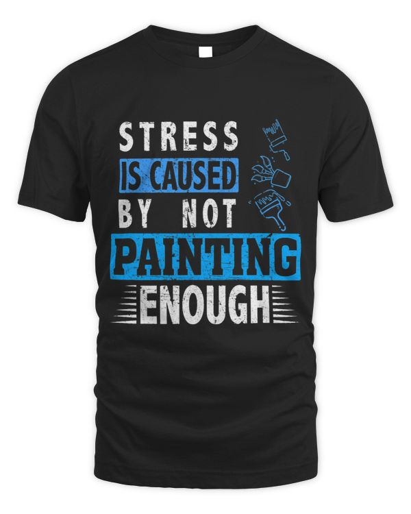 Stress is caused by not painting enough Handyman Craftsman