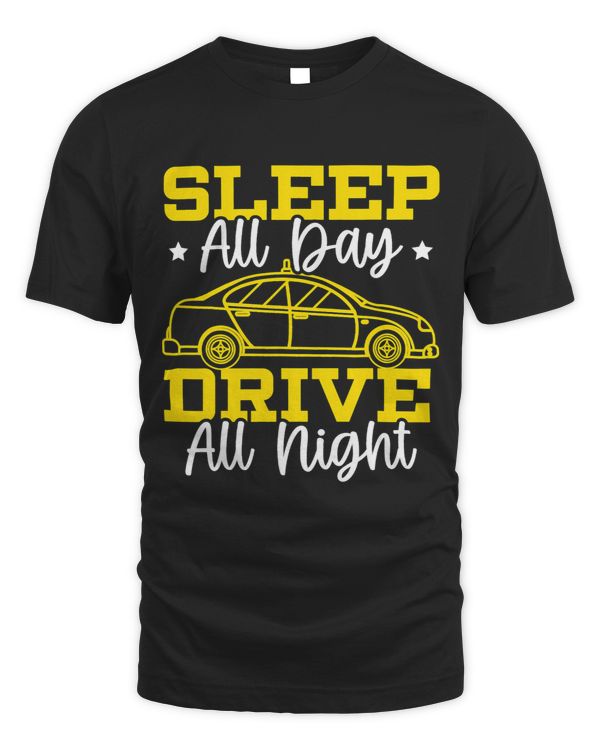 Sleep All Day Drive All Night Taxicab Cab Driver Cabbie 1