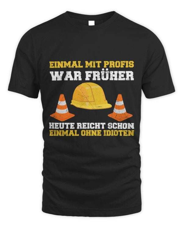 Mens Einmal With Professionals Work Building Worker Construction Site Saying