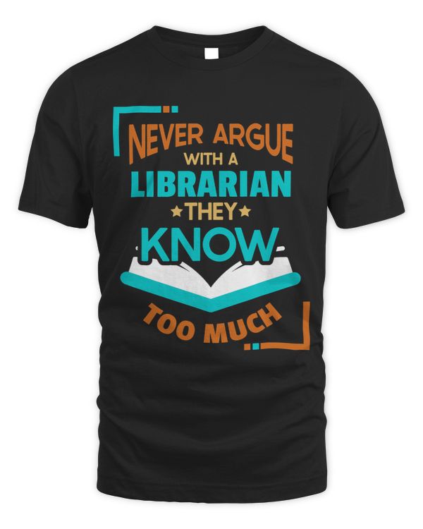 Never Argue With A Librarian Designs For bibliothecary