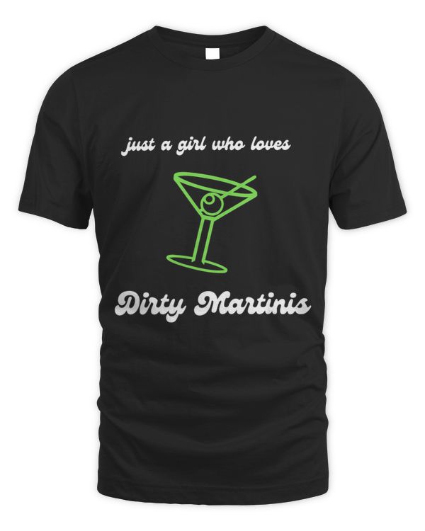 Just a Girl Who Loves Dirty Martinis Funny Cocktail Booze