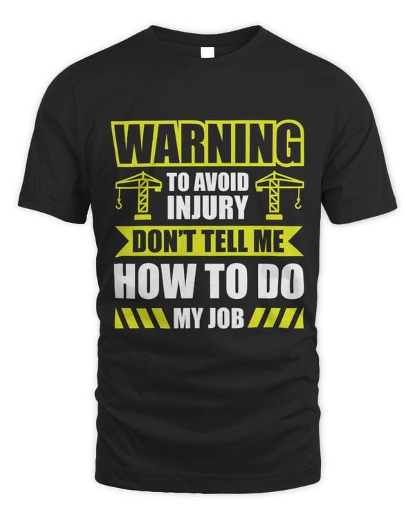 Warning to Avoid Injury dont tell me how to do my job