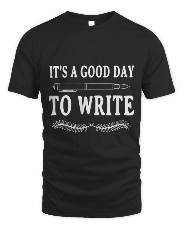 Its A Good Day To Write Poet Literature Author Poem Writer