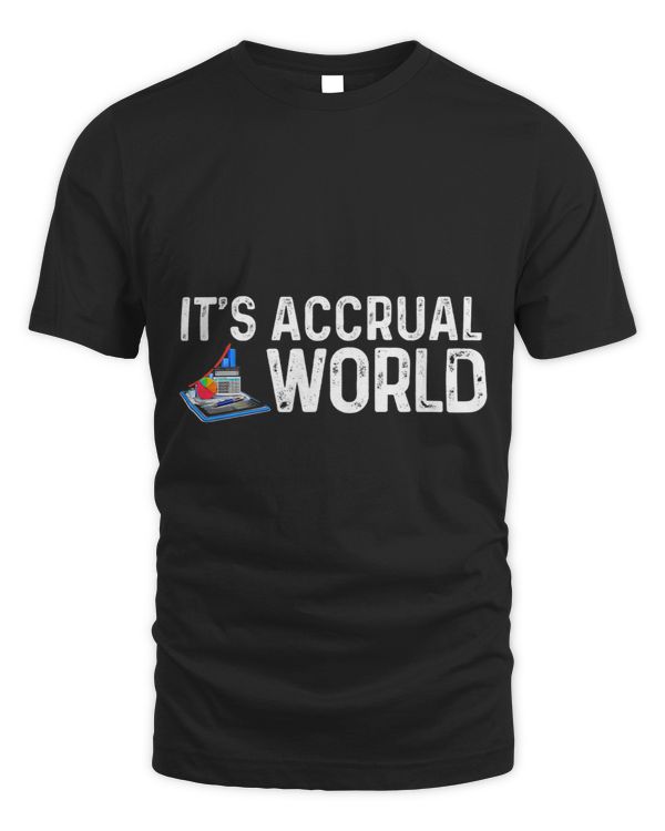 Its Accrual World Funny Accounting Business Tee