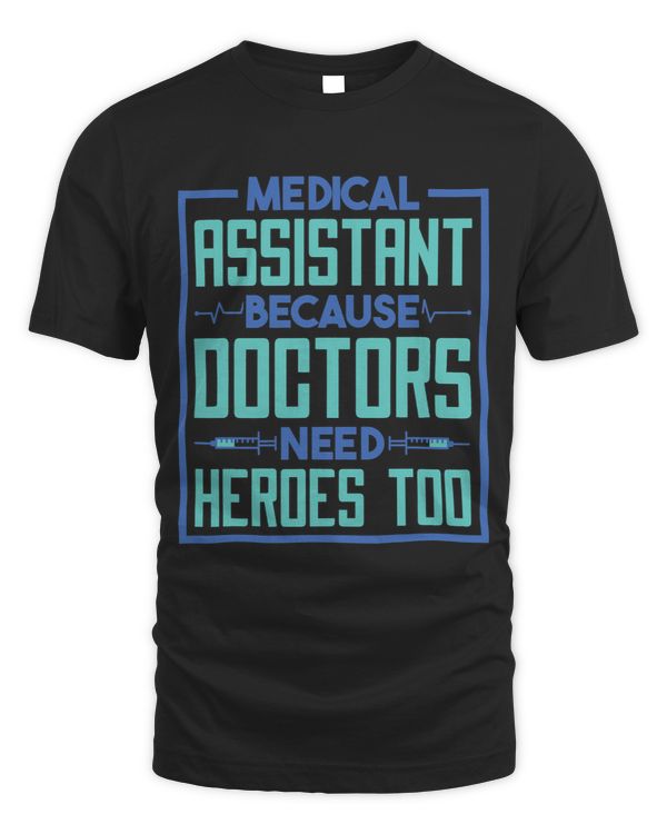 Medical Assistant Doctors Need Heroes Medical Assistant