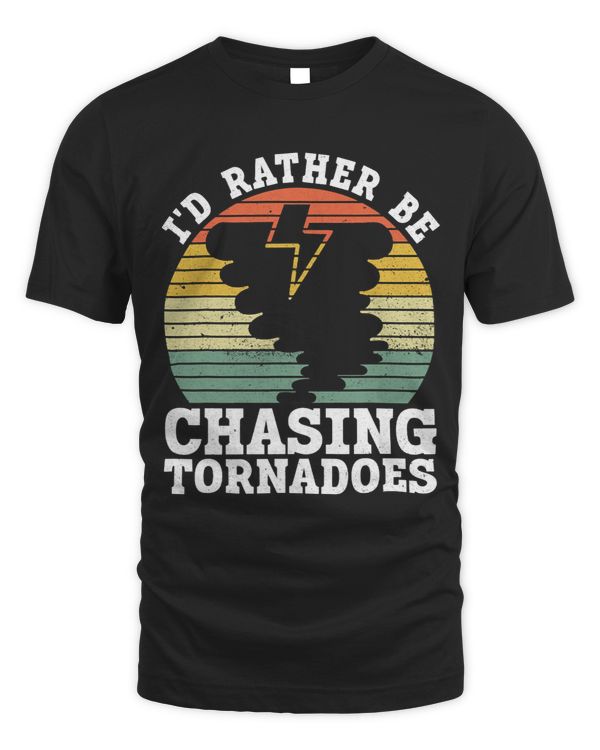Id Rather Be Chasing Tornadoes Meteorology Storm Chasing